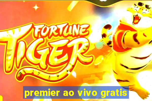 premier ao vivo gratis